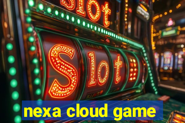 nexa cloud game